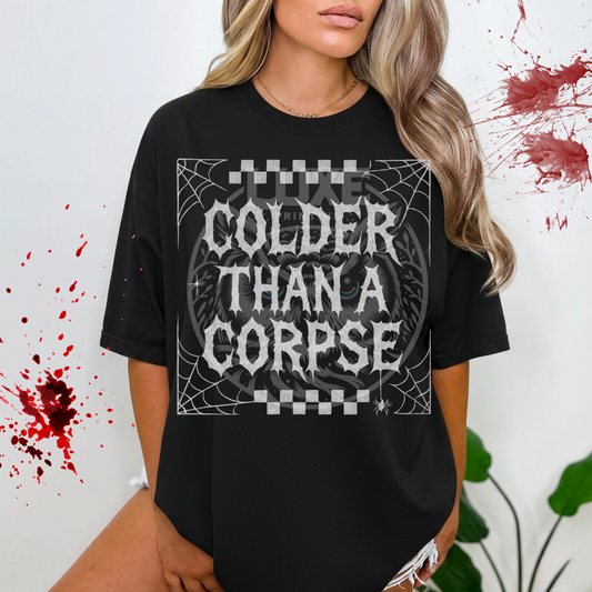 Colder Than A Corpse  DTF Transfer