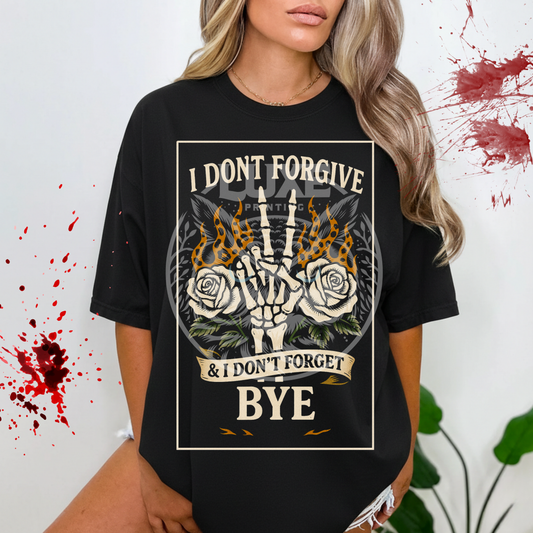 I Don't Forgive  DTF Transfer