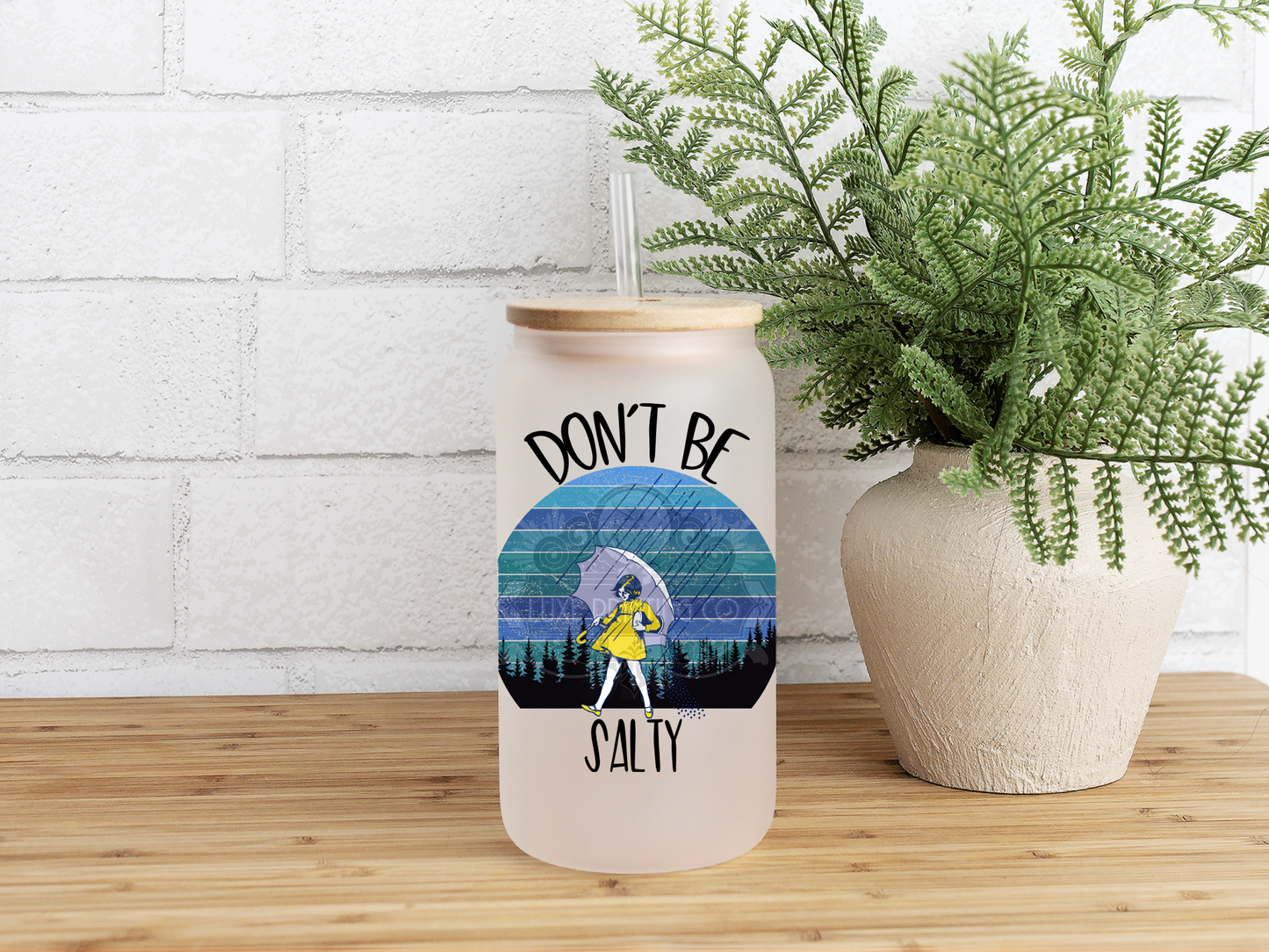 Dont Be Salty  - 4 Inch UV DTF DECAL