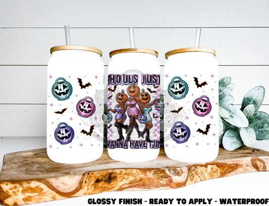 Ghouls Just Want To Have Fun- 16 oz Glass Wrap