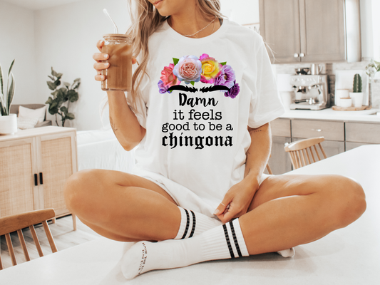 Dam It Feels Good To Be A Chingona DTF Transfer