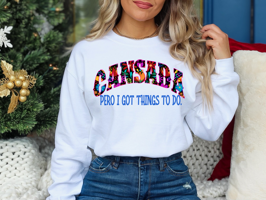 Cansada, Pero I Got Things To Do WHITE. Crewneck